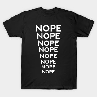 NOPE NOPE NOPE NOPE NOPE NOPE NOPE NOPE T-Shirt